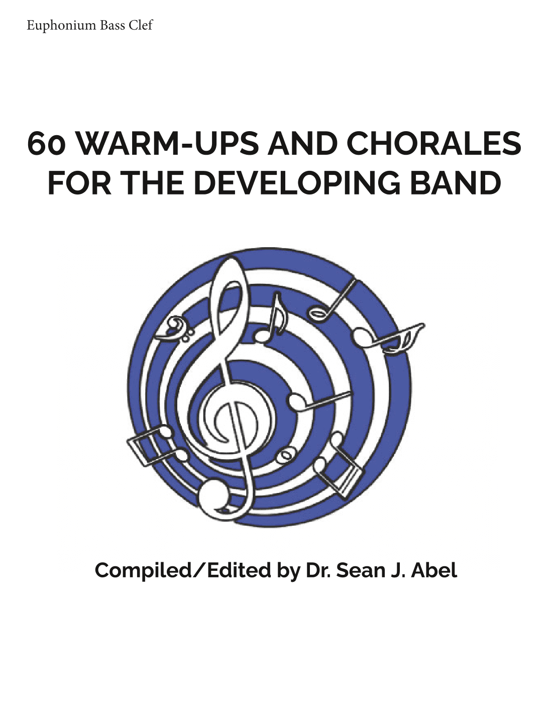 60 Warm-Ups and Chorales for the Developing Band (arr. Dr. Sean J. Abel)