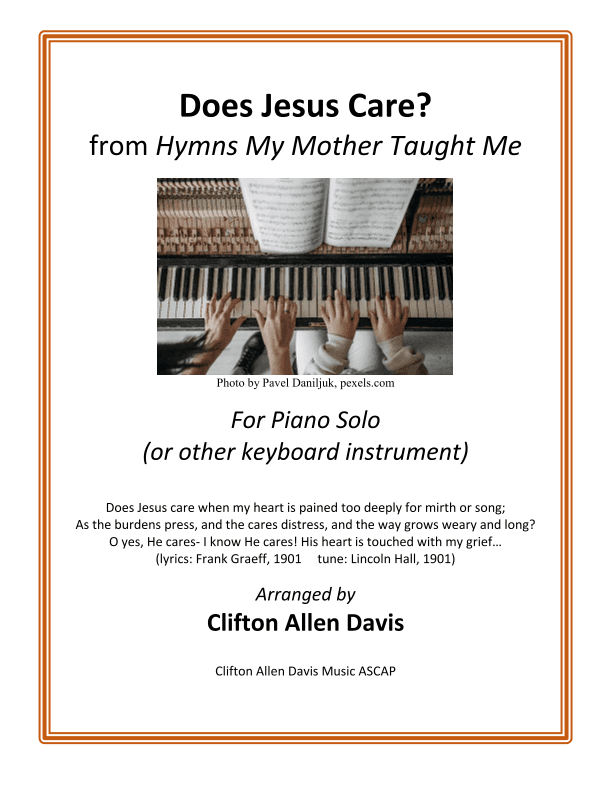 Does Jesus Care? (trad. hymn arranged for intermediate piano solo by Clifton Davis, ASCAP) (arr. Clifton Davis, ASCAP)