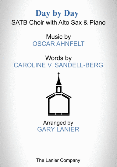 DAY BY DAY (SATB Choir with Alto Sax & Piano - Score & Parts included) (arr. Gary Lanier)