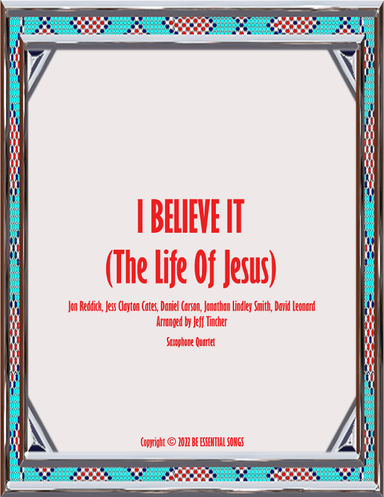 I Believe It (the Life Of Jesus) (arr. Jeff Tincher)
