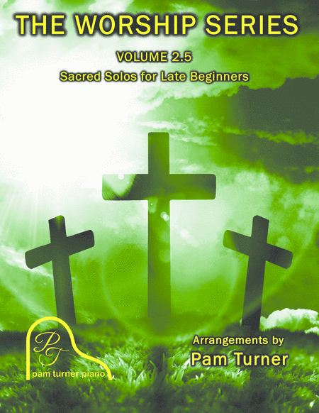 The Worship Series Volume 2.5 (Sacred Piano Solos for Late Beginners) (arr. Pam Turner)