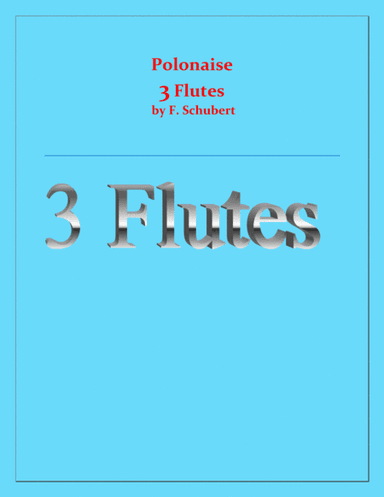 Polonaise - F. Schubert - For 3 Flutes - Intermediate (arr. Raymond Fenech)