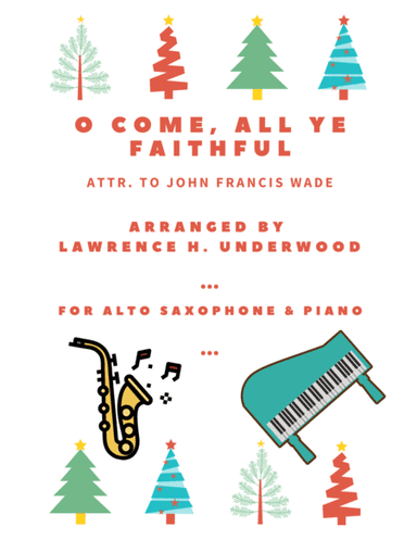 O Come, All Ye Faithful for Solo Alto Saxophone (arr. Lawrence H. Underwood)