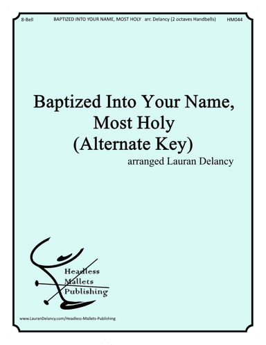 Baptized Into Your Name, Most Holy (Alternate Key) (arr. Lauran Delancy)