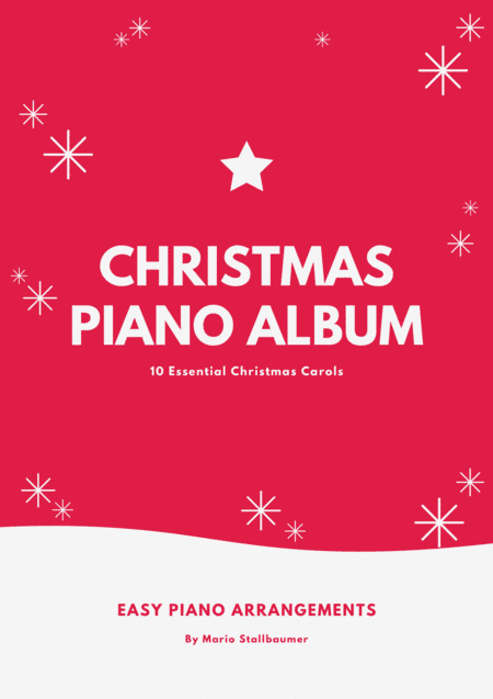 Easy Christmas Piano Album: 10 Essential Christmas Carols for Beginners (arr. Mario Stallbaumer)