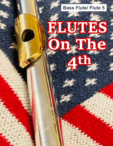 Flutes on the 4th Part 5/Bass Flute Only (arr. Joshua Godoy)