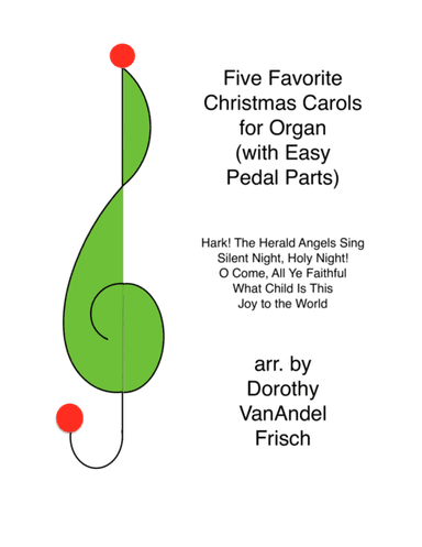 Five Favorite Christmas Carols for Organ (with Easy Pedal Parts) (arr. Dorothy VanAndel Frisch)