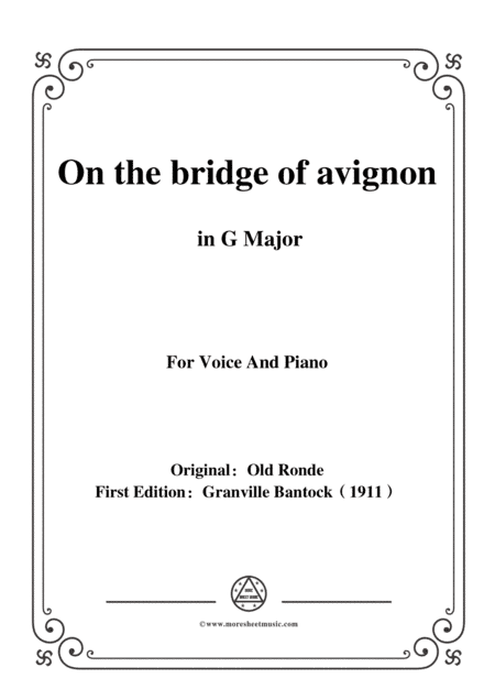 Bantock-Folksong,On the bridge of avignon(Sur la pont d'Avignon),in G Major,for Voice and Piano (arr. MSM)