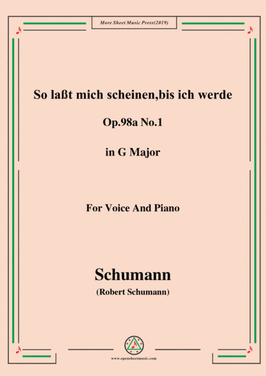 Schumann-So laßt mich scheinen,bis ich werde,Op.98a No.1,in G Major,for Voice&Pno (arr. MSM)