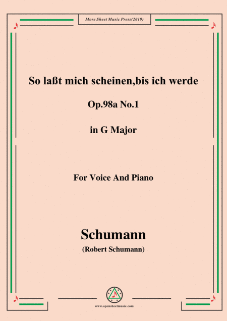 Schumann-So laßt mich scheinen,bis ich werde,Op.98a No.1,in G Major,for Voice&Pno (arr. MSM)