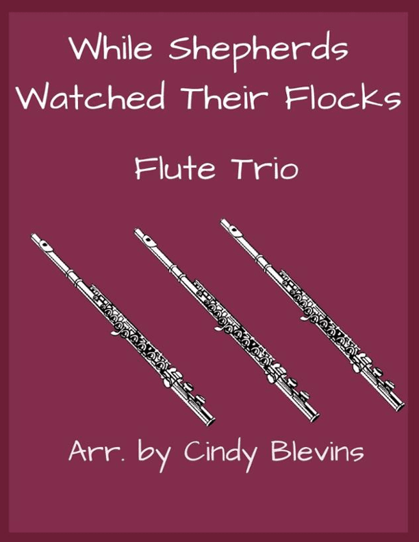 While Shepherds Watched Their Flocks, for Flute Trio (arr. Cindy Blevins)