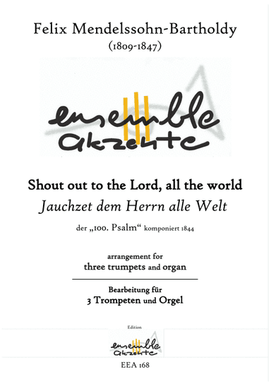 Shout out to the Lord, all the world - Psalm 100 - arrangement for three trumpets and organ (arr. Matthias Eckart - Edition Ensemble Akzente)