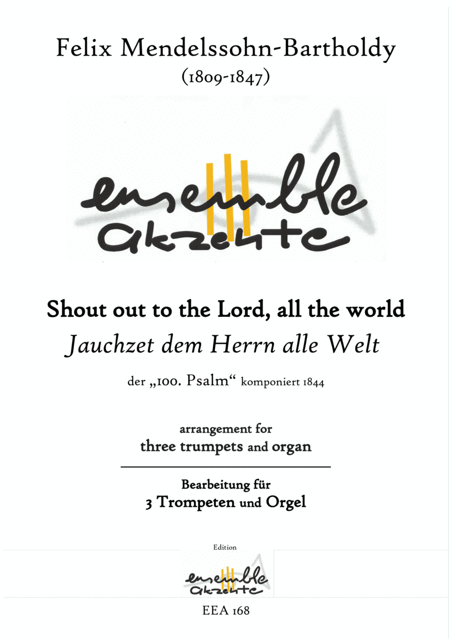 Shout out to the Lord, all the world - Psalm 100 - arrangement for three trumpets and organ (arr. Matthias Eckart - Edition Ensemble Akzente)