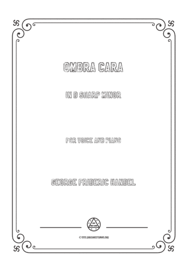 Handel-Ombra cara in d sharp minor,for Voice and Piano (arr. MSM)