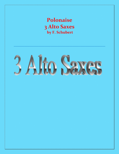 Polonaise - F. Schubert - For 3 Alto Saxes - Intermediate (arr. Raymond Fenech)
