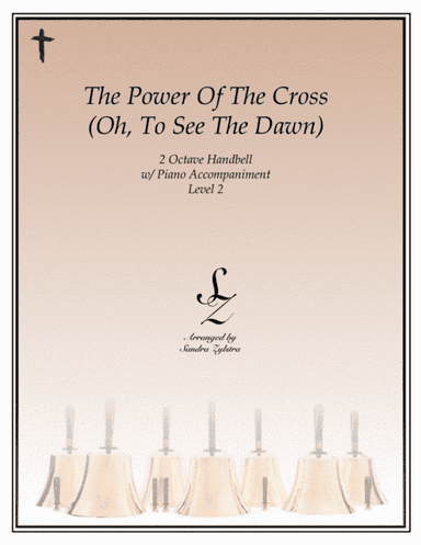 The Power Of The Cross (oh To See The Dawn) (arr. Sandra Zylstra)