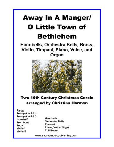 Away In A Manger/O Little Town of Bethleham for Handbells, Brass, Violin, Piano, and Organ (arr. Christina Harmon)