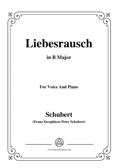 Schubert-Liebesrausch,in B Major,for Voice and Piano (arr. MSM)