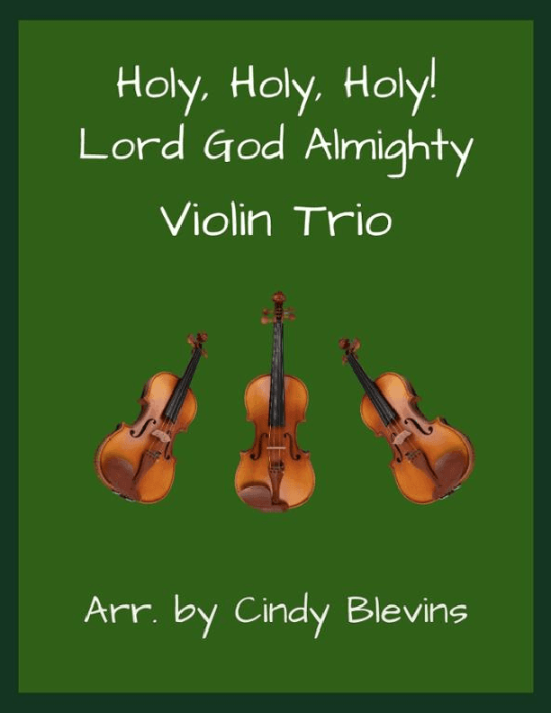 Holy, Holy, Holy! Lord God Almighty, for Violin Trio (arr. Cindy Blevins)