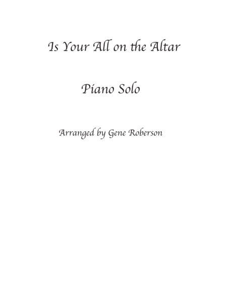 Is Your All on the Altar - Piano Solo (arr. Gene Roberson)