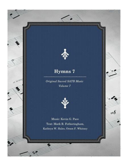 Hymns 7: Original Sacred SATB Music (Volume 7)