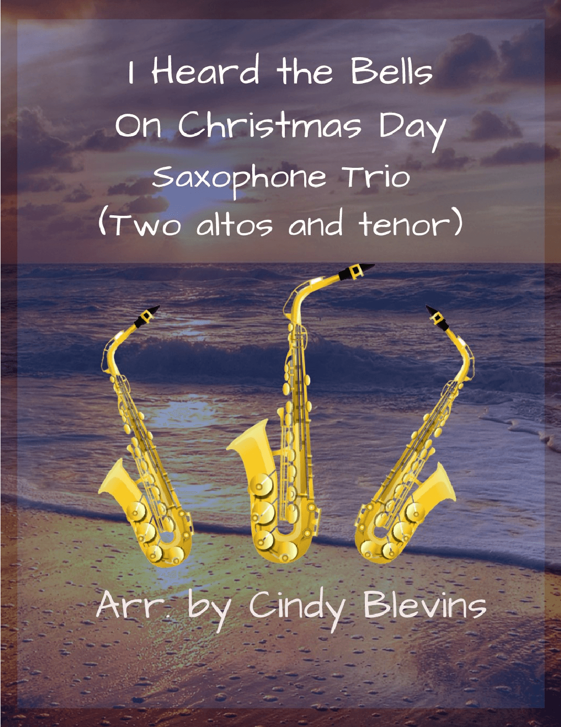 I Heard the Bells On Christmas Day, Saxophone Trio (Two Altos and One Tenor) (arr. Cindy Blevins)
