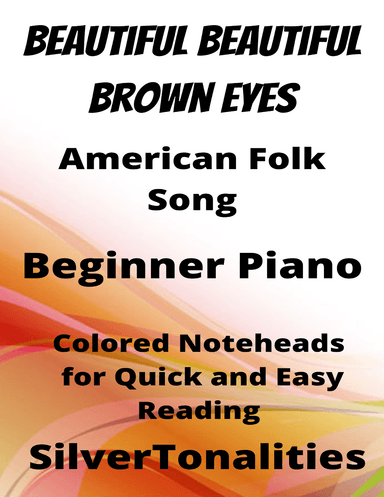 Beautiful Beautiful Brown Eyes Beginner Piano Sheet Music with Colored Notation (arr. SilverTonalities)