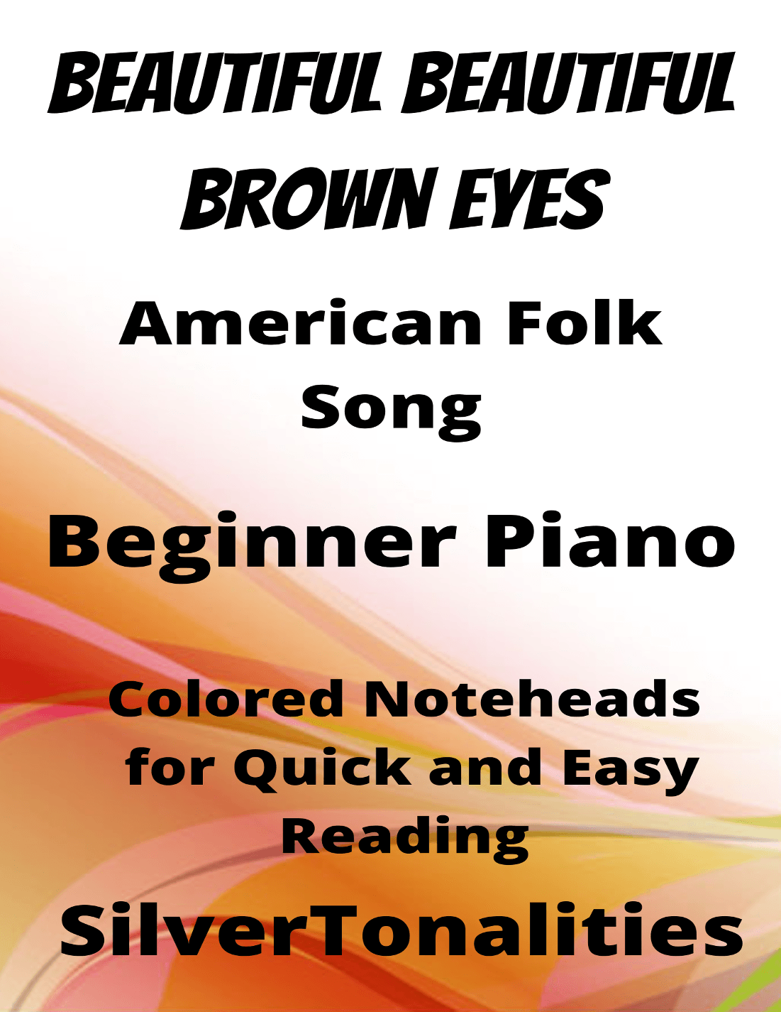 Beautiful Beautiful Brown Eyes Beginner Piano Sheet Music with Colored Notation (arr. SilverTonalities)