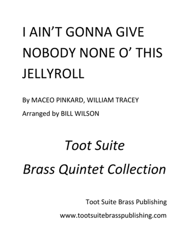 I Ain't Gonna Give Nobody None O' This Jellyroll (arr. Bill Wilson)