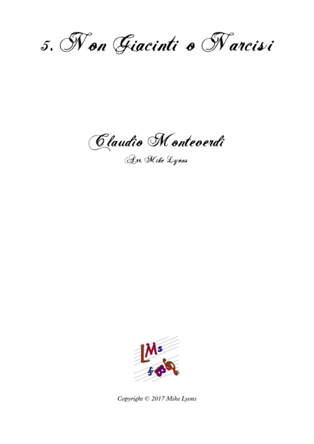 Monteverdi Second Book of Madrigals - No 5 Non Giacinti o Narcisi (arr. Mike Lyons)