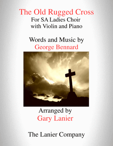 The Old Rugged Cross (SA Ladies Choir and Violin with Piano) (arr. Gary Lanier)