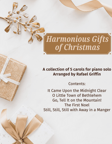 Harmonious Gifts of Christmas: a book collection of 5 carols for piano solo (arr. Rafael Griffin)