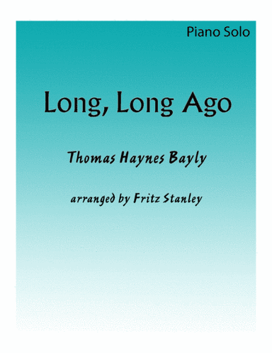 Long, Long Ago - Piano Solo (arr. Fritz Stanley)