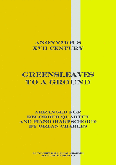 Anonymous - Greensleaves to a Ground - for recorder quartet and piano (harpsichord) (arr. Orlan Charles)