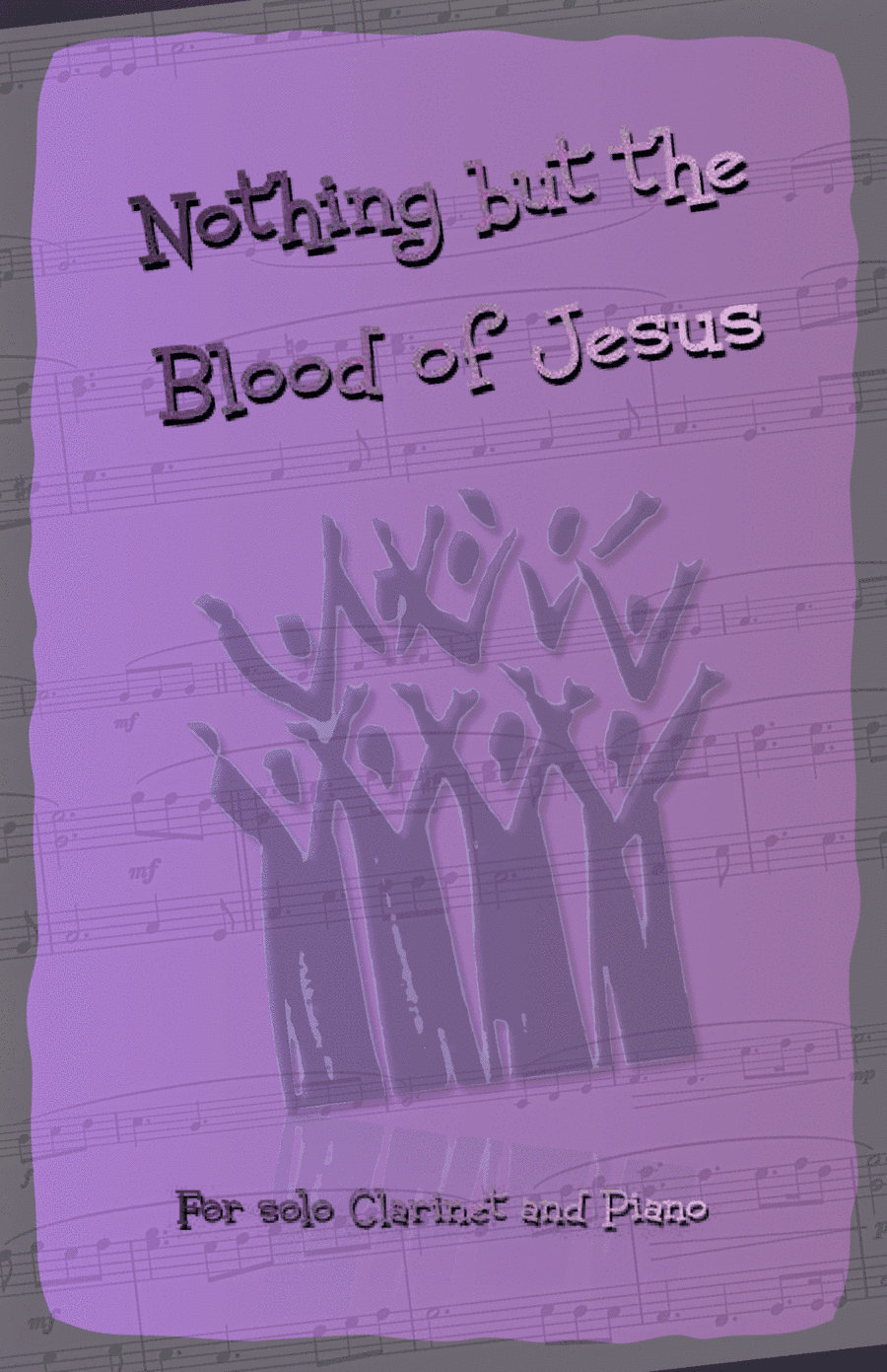 Nothing But the Blood of Jesus, Gospel Hymn for Clarinet and Piano (arr. David McKeown)