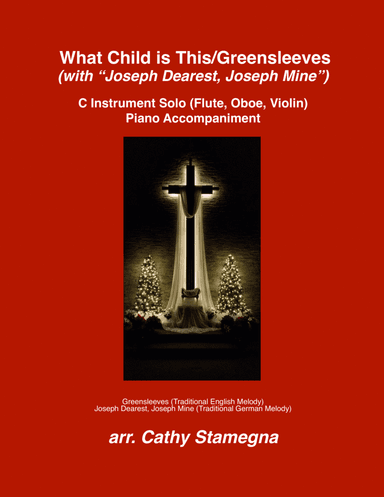 What Child is This (Greensleeves) with "Joseph Dearest, Joseph Mine" (Treble C Instrument Solo, Acc. (arr. Cathy Stamegna)
