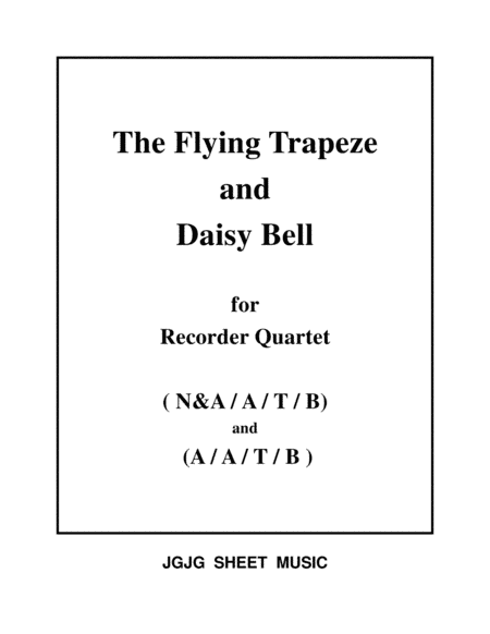 The Flying Trapeze and Daisy Bell for Recorder Quartet (arr. James Grush)
