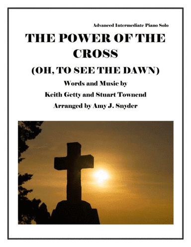 The Power Of The Cross (Oh To See The Dawn) (arr. Amy J. Snyder)