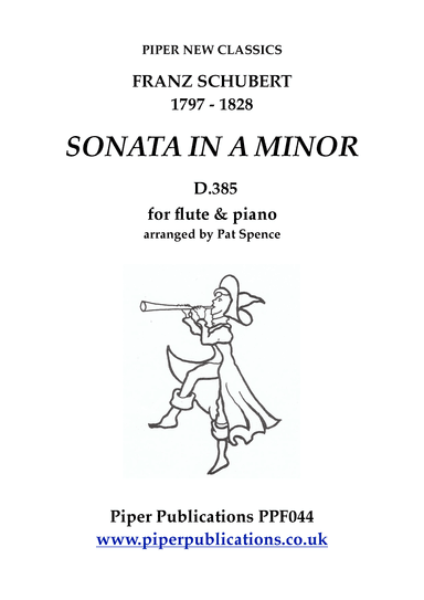 SCHUBERT; SONATA IN A MINOR D.385 FOR FLUTE & PIANO (arr. Pat Spence)