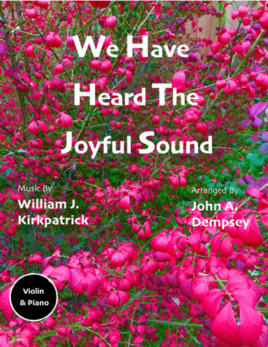We Have Heard the Joyful Sound (Jesus Saves): Violin and Piano (arr. John A. Dempsey)