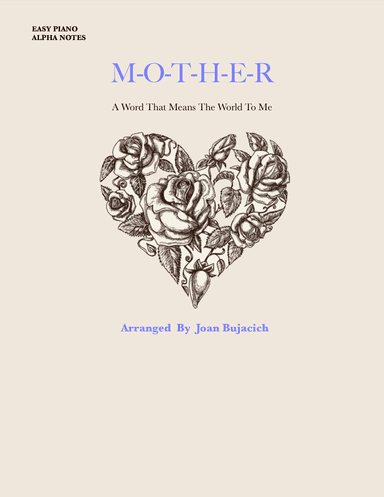 M-O-T-H-E-R, A Word That Means The world To Me (arr. Joan Bujacich)