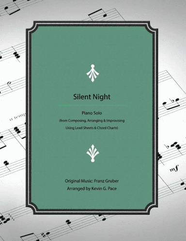 Silent Night - how to develop an advanced piano solo arrangement (arr. Kevin G. Pace (ASCAP))