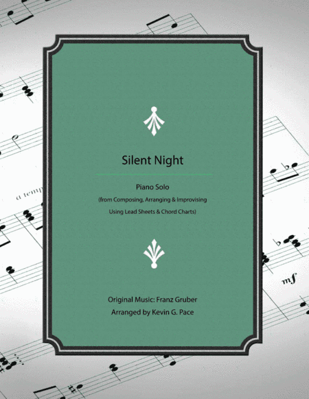 Silent Night - how to develop an advanced piano solo arrangement (arr. Kevin G. Pace (ASCAP))