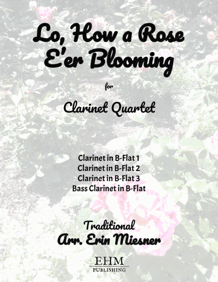 Lo How a Rose E'er Blooming for Clarinet Quartet (arr. Erin Miesner)