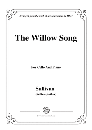 Sullivan-The Willow Song, for Cello and Piano (arr. MSM)