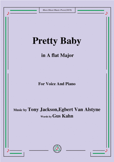 Tony Jackson,Egbert Van Alstyne-Pretty Baby,in A flat Major,for Voice&Piano (arr. MSM)