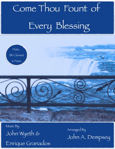 Come Thou Fount of Every Blessing (Trio for Flute, Clarinet and Piano) (arr. John A. Dempsey)