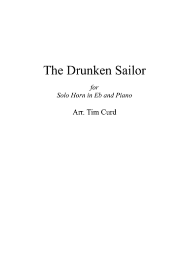 The Drunken Sailor. For Solo Horn in Eb and Piano (arr. Tim Curd)