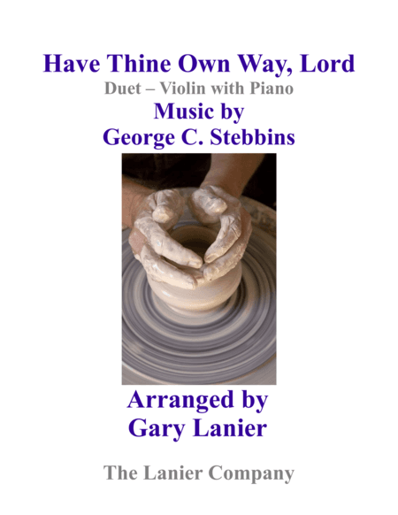 Gary Lanier: HAVE THINE OWN WAY, LORD (Duet –  Violin & Piano with Parts) (arr. Gary Lanier)