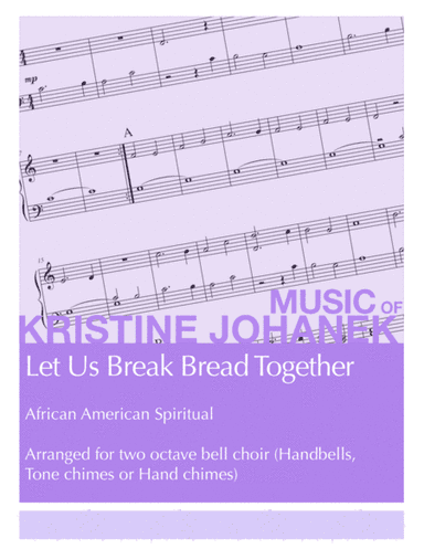 Let Us Break Bread Together (2 octave Reproducible) (arr. Kristine Johanek)